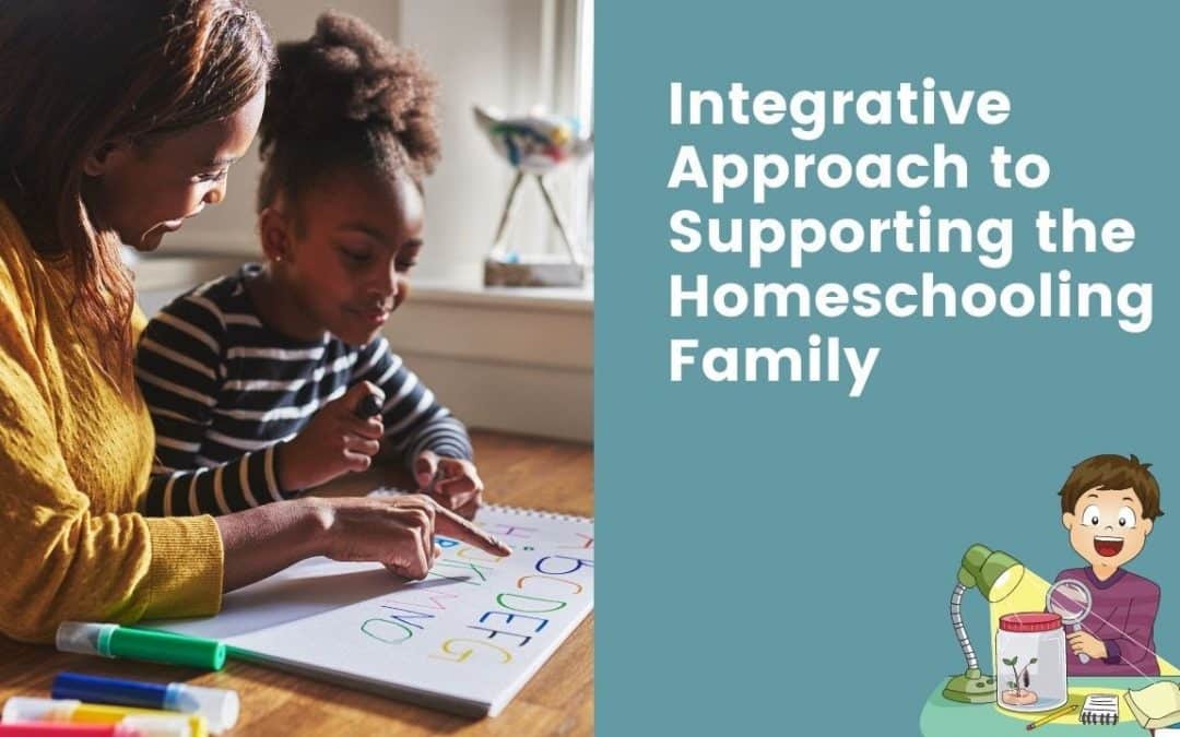 Integrative Approach to Supporting the Homeschool Family