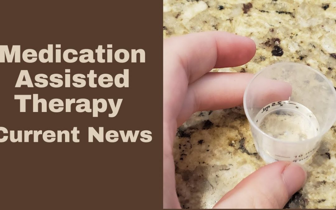 Medication Assisted Therapy Advances