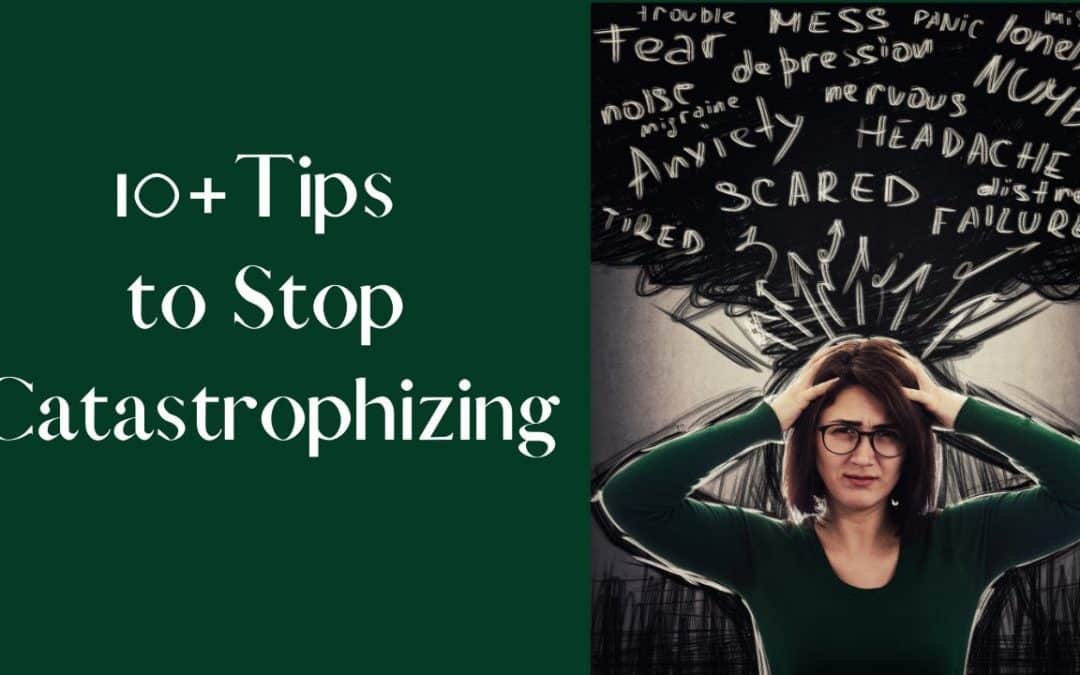 10+ Tips to Stop Catastrophizing with Dr. Dawn Elise Snipes