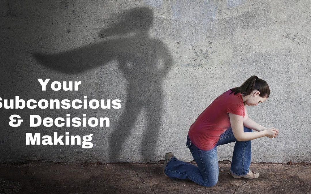 How the Subconscious Impacts Decision Making