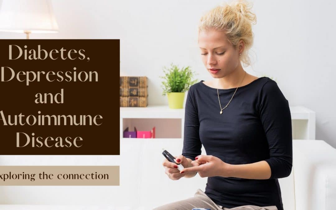 Diabetes, Depression, and Autoimmune Issues