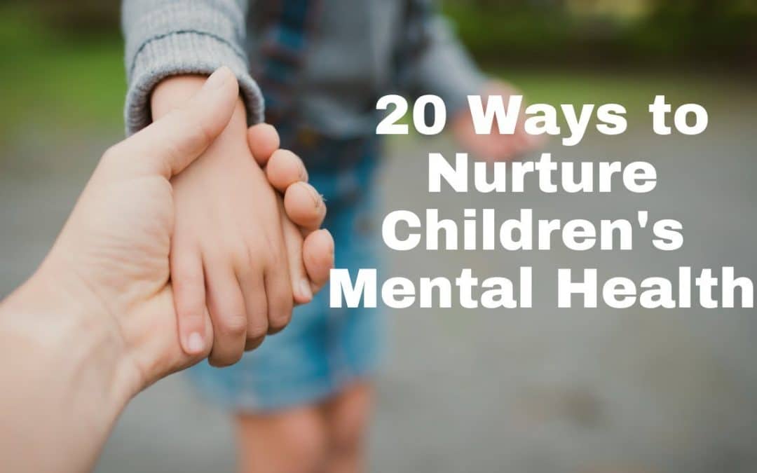20 Ways to Nurture Children's Mental Health