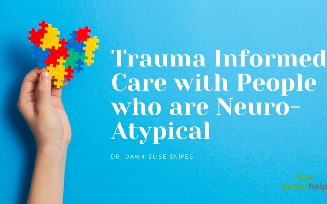 Trauma Informed Care for Persons Who Are NeuroAtypical