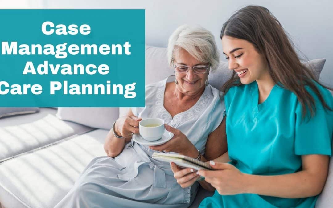Advanced Care Planning in Case Management
