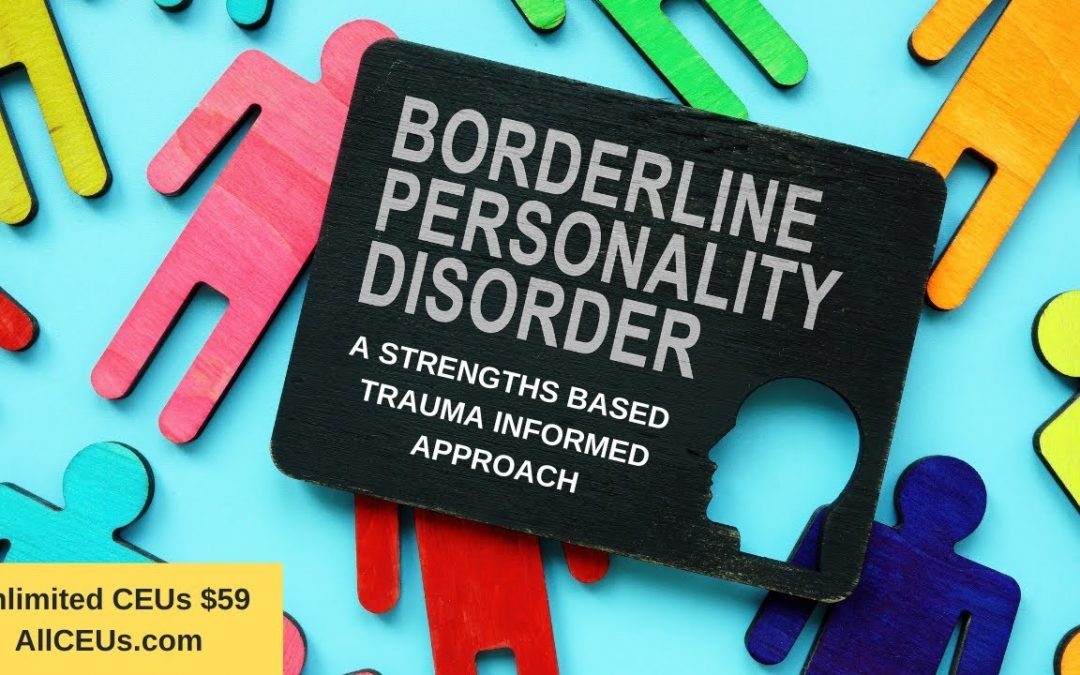 Trauma Informed, Strengths Based Approach to Recovery from Borderline Personality