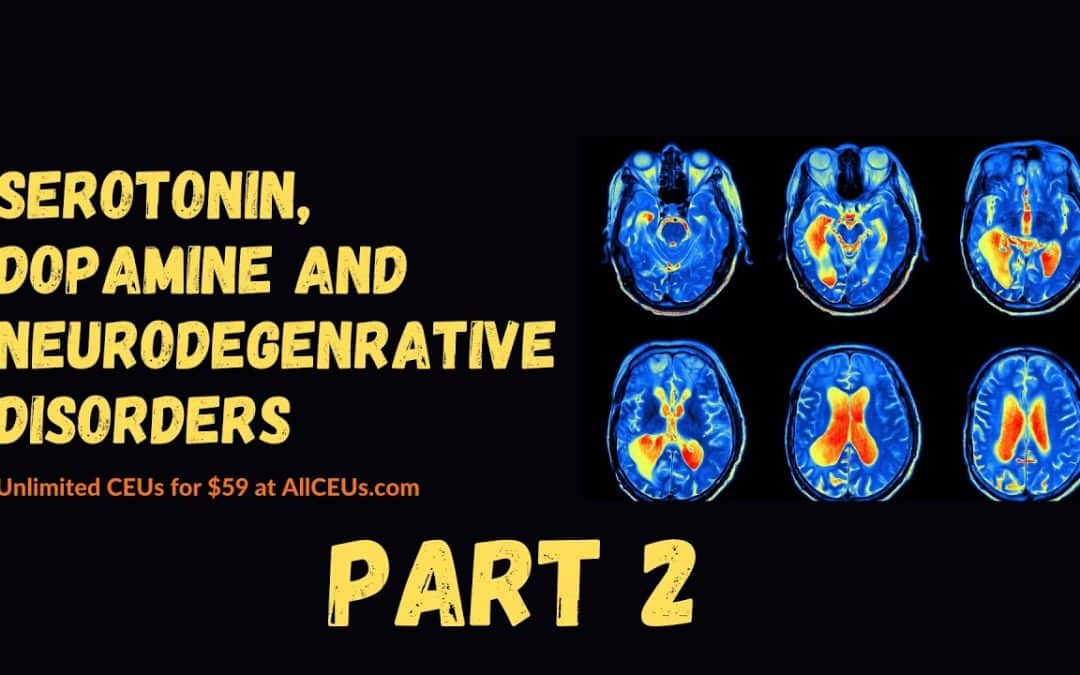Mental Health, Serotonin, Dopamine, and Neurodegenerative Disorders PART 2