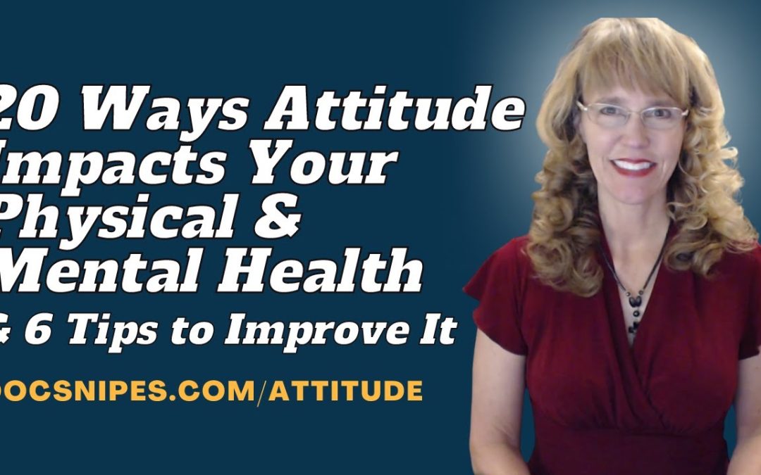20 Ways Attitude Impacts Your Physical and Mental Health and 6 Tips to Improve It